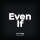 Even If