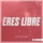 Eres Libre
