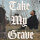 Take My Grave