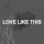 Love Like This