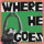 Where He Goes