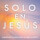 Sólo En Jesús