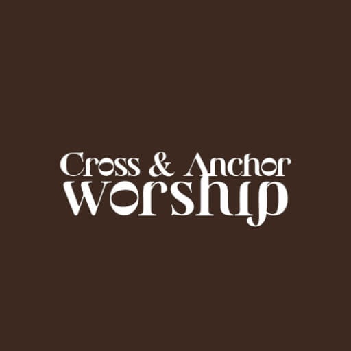 Cross & Anchor Worship