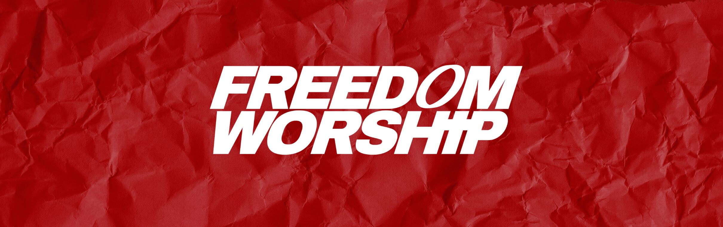 Freedom! Worship