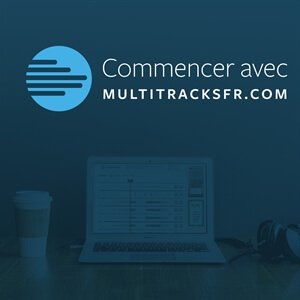 Commencer avec le site de MultiTracksFr.com       